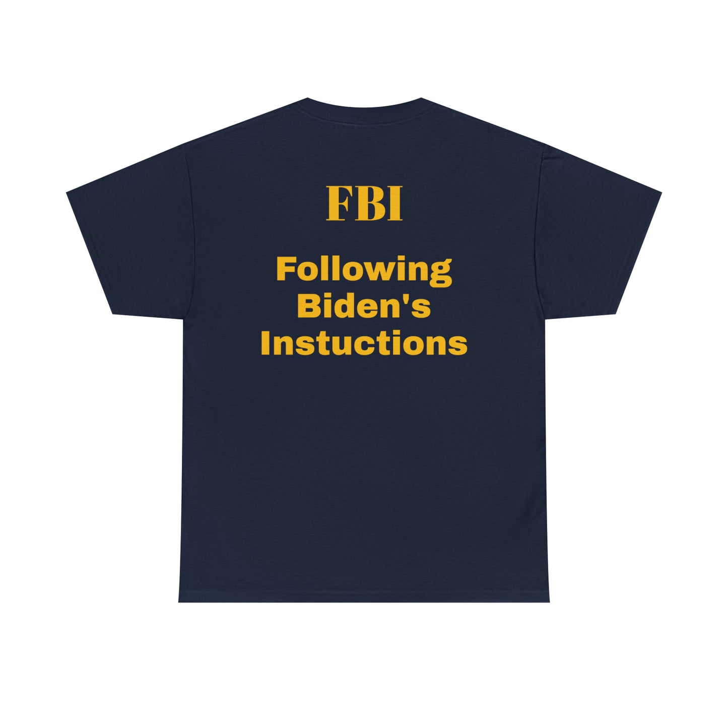 Following Biden's Instructions T-shirt